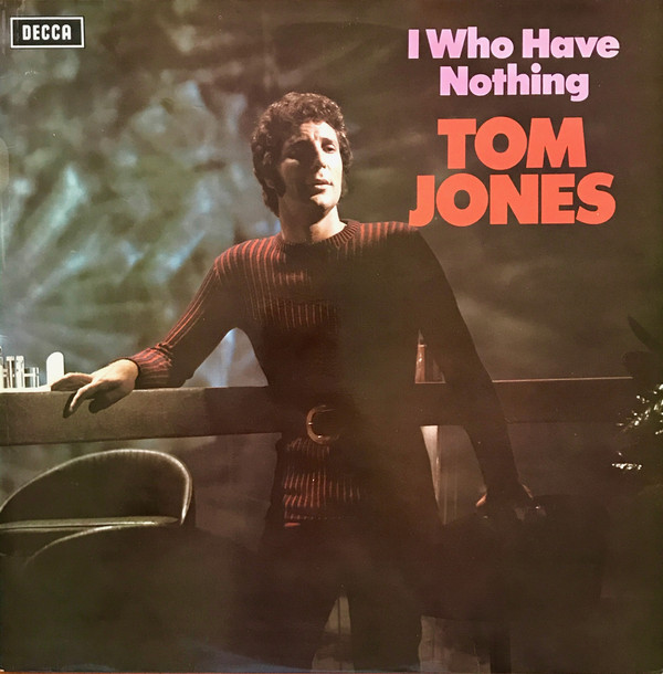 TOM JONES - I WHO HAVE NOTHING